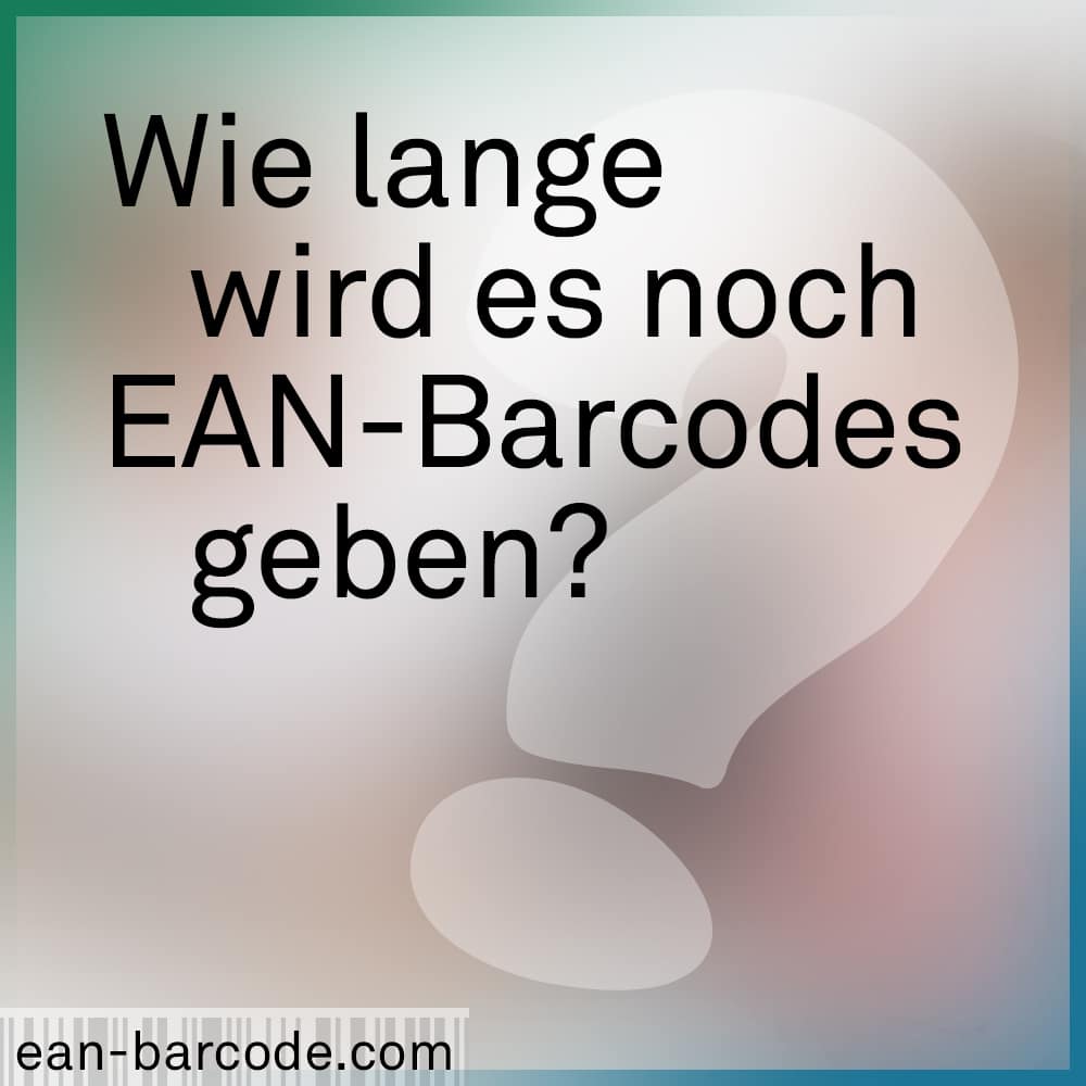 Wie lange wird es noch EAN-Barcodes geben?
